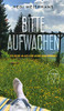 Bitte Aufwachen: Es Geht Alles Um Liebe Und Wissen (German Edition) - 9783347034983