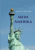 Mein Amerika: Erfahrungen Eines Amerikaliebhabers (German Edition) - 9783347055605