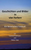 Geschichten Und Bilder In Vier Farben: Ein Literarisches Fotobuch (German Edition)
