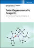 Polar Organometallic Reagents: Synthesis, Structure, Properties And Applications