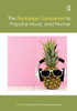 The Routledge Companion To Popular Music And Humor (Routledge Music Companions)