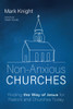 Non-Anxious Churches: Finding The Way Of Jesus For Pastors And Churches Today