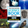 The Fascinating Science Book For Kids: 500 Amazing Facts! (Fascinating Facts)