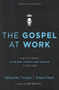 The Gospel At Work: How The Gospel Gives New Purpose And Meaning To Our Jobs