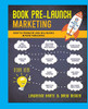Book Pre-Launch Marketing: How To Promote And Sell Books Before Publishing