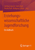 Erziehungswissenschaftliche Jugendforschung: Ein Aufbruch (German Edition)