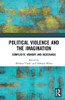 Political Violence And The Imagination: Complicity, Memory And Resistance