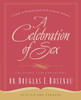A Celebration Of Sex: A Guide To Enjoying God'S Gift Of Sexual Intimacy