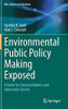 Environmental Public Policy Making Exposed: A Guide for Decision Makers and Interested Citizens (Risk, Systems and Decisions)