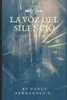 La Voz Del Silencio: El Alma Detrás De Las Letras... (Spanish Edition)