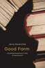 Good Form: The Ethical Experience of the Victorian Novel