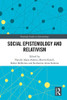 Social Epistemology And Relativism (Routledge Studies In Epistemology)