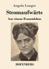 Stromaufwärts: Aus Einem Frauenleben (German Edition) - 9783743736948
