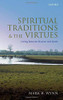 Spiritual Traditions And The Virtues: Living Between Heaven And Earth