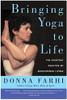 Bringing Yoga To Life : The Everyday Practice Of Enlightened Living