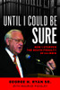 Until I Could Be Sure: How I Stopped The Death Penalty In Illinois