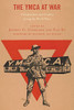 The Ymca At War: Collaboration And Conflict During The World Wars