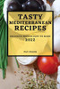 Tasty Mediterranean Recipes 2022: Delicious Recipes Easy To Make