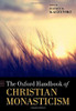 The Oxford Handbook Of Christian Monasticism (Oxford Handbooks)