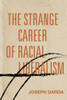 The Strange Career Of Racial Liberalism (*45) - 9781503630345