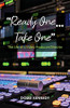 Ready One... Take One: The Life Of A Video Producer/Director