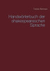 Handwörterbuch Der Shakespeareschen Sprache (German Edition)