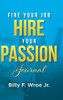 Fire Your Job, Hire Your Passion Journal - 9781088024751