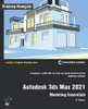 Autodesk 3Ds Max 2021: Modeling Essentials, 3Rd Edition