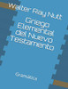 Griego Elemental Del Nuevo Testamento (Spanish Edition)