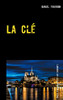 La Clé: Quand Le Passé Vous Rattrape (French Edition)