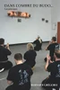 Dans L'Ombre Du Budo: Les Principes (French Edition)