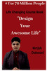 Design Your Awesome Life: Life Changing Course Book