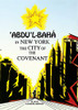 'Abdu'L-Bahá In New York: The City Of The Covenant