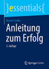 Anleitung Zum Erfolg (Essentials) (German Edition)
