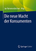 Die Neue Macht Der Konsumenten (German Edition)