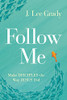 Follow Me: Make Disciples The Way Jesus Did