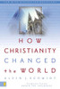 How Christianity Changed The World