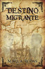 Destino Migrante (Spanish Edition)