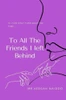 To All The Friends I Left Behind