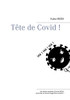 Tête De Covid ! (French Edition)