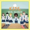 Kids, Our Gurus - 9781543767834