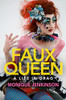 Faux Queen: A Life In Drag