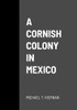 A Cornish Colony In Mexico