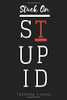 Stuck On Stupid