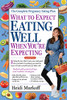 What to Expect: Eating Well When You're Expecting, 2nd Edition