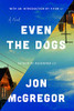 Even the Dogs: A Novel