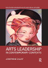 Arts Leadership In Contemporary Contexts (Routledge Advances In Art And Visual Studies)