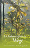 Lichtdurchflutete Wege: Eine Geschichte Über Liebe, Hoffnung, Glaube (German Edition)