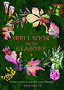 A Spellbook For The Seasons: Welcome Natural Change With Magical Blessings