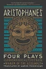 Aristophanes: Four Plays: Clouds, Birds, Lysistrata, Women Of The Assembly